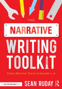 The Narrative Writing Toolkit (Using Mentor Texts in Grades 3-8) - 9781138101531 by Sean Ruday, 9781138101531