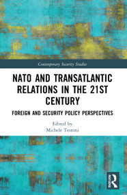 NATO and Transatlantic Relations in the 21st Century (Foreign and Security Policy Perspectives) - 9780367492793 by Michele Testoni, 9780367492793