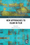 New Approaches to Islam in Film - 9780367723408 by Kristian Petersen, 9780367723408