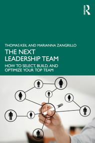 The Next Leadership Team (How to Select, Build, and Optimize Your Top Team) - 9781032349404 by Thomas Keil, Marianna Zangrillo, 9781032349404