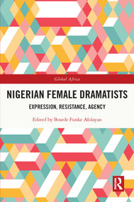 Nigerian Female Dramatists (Expression, Resistance, Agency) - 9780367699185 by Bosede Funke Afolayan, 9780367699185