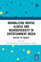 Normalizing Mental Illness and Neurodiversity in Entertainment Media (Quieting the Madness) - 9780367762254 by Malynnda Johnson, Christopher J. Olson, 9780367762254