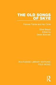 The Old Songs of Skye (Frances Tolmie and Her Circle) - 9781138122697 by Ethel Bassin, Derek Bowman, 9781138122697
