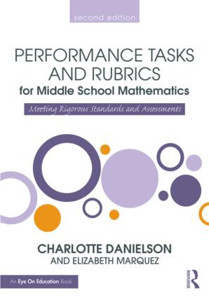 Performance Tasks and Rubrics for Middle School Mathematics (Meeting Rigorous Standards and Assessments) - 9781138906914 by Charlotte Danielson, Elizabeth Marquez, 9781138906914