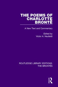 The Poems of Charlotte Brontë (A New Text and Commentary) by Victor A. Neufeldt, 9781138928770
