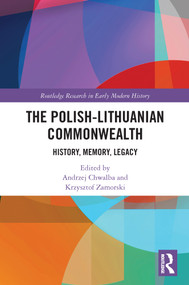 The Polish-Lithuanian Commonwealth (History, Memory, Legacy) - 9780367564995 by Andrzej Chwalba, Krzysztof Zamorski, 9780367564995