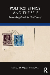 Politics, Ethics and the Self (Re-reading Gandhi's Hind Swaraj) - 9780367488598 by Rajeev Bhargava, 9780367488598