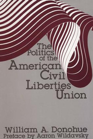 The Politics of the American Civil Liberties Union - 9780878559831 by William A. Donohue, 9780878559831