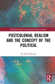 Postcolonial Realism and the Concept of the Political by Eli Park Sorensen, 9780367650803