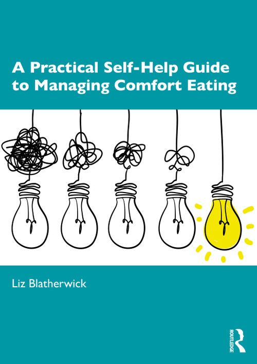 A Practical Self-Help Guide to Managing Comfort Eating - 9780367619589 by Liz Blatherwick, 9780367619589