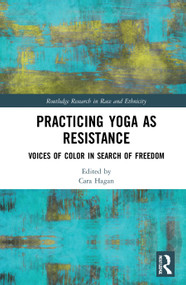 Practicing Yoga as Resistance (Voices of Color in Search of Freedom) - 9780367753900 by Cara Hagan, 9780367753900
