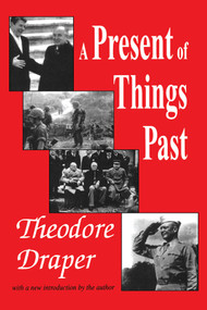 A Present of Things Past - 9780765807137 by Theodore Draper, 9780765807137