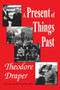 A Present of Things Past - 9780765807137 by Theodore Draper, 9780765807137