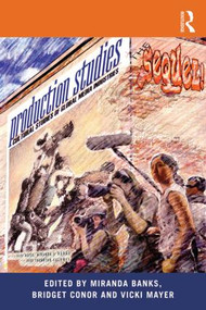 Production Studies, The Sequel! (Cultural Studies of Global Media Industries) - 9781138831698 by Miranda Banks, Bridget Conor, Vicki Mayer, 9781138831698