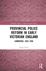 Provincial Police Reform in Early Victorian England (Cambridge, 1835-1856) - 9780367688738 by Roger Swift, 9780367688738