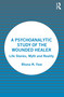 A Psychoanalytic Study of the Wounded Healer (Life Stories, Myth and Reality) - 9781032327365 by Rhona M. Fear, 9781032327365
