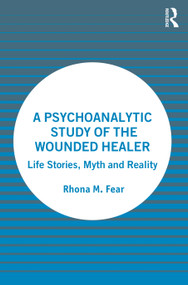 A Psychoanalytic Study of the Wounded Healer (Life Stories, Myth and Reality) - 9781032327365 by Rhona M. Fear, 9781032327365