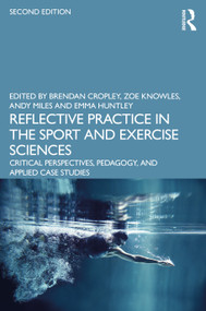 Reflective Practice in the Sport and Exercise Sciences (Critical Perspectives, Pedagogy, and Applied Case Studies) - 9781032056944 by Brendan Cropley, Zoe Knowles, Andy Miles, Emma Huntley, 9781032056944