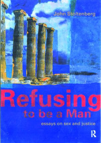 Refusing to be a Man (Essays on Social Justice) - 9781841420417 by John Stoltenberg, 9781841420417