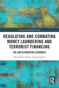 Regulating and Combating Money Laundering and Terrorist Financing (The Law in Emerging Economies) - 9780367703035 by Nkechikwu Azinge-Egbiri, 9780367703035