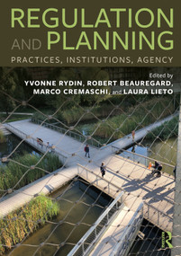 Regulation and Planning (Practices, Institutions, Agency) - 9780367559557 by Yvonne Rydin, Robert Beauregard, Marco Cremaschi, Laura Lieto, 9780367559557