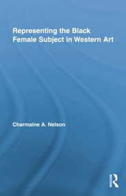 Representing the Black Female Subject in Western Art - 9781138864610 by Charmaine A. Nelson, 9781138864610
