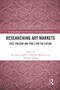 Researching Art Markets (Past, Present and Tools for the Future) - 9780367708320 by Elisabetta Lazzaro, Nathalie Moureau, Adriana Turpin, 9780367708320