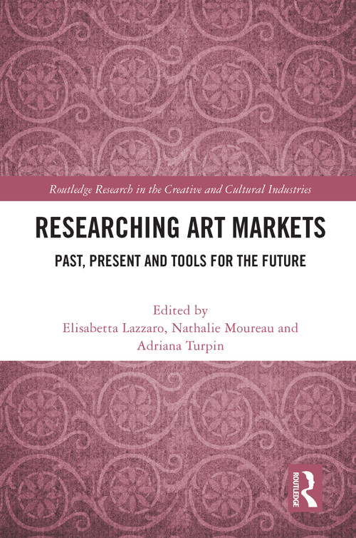 Researching Art Markets (Past, Present and Tools for the Future) - 9780367708320 by Elisabetta Lazzaro, Nathalie Moureau, Adriana Turpin, 9780367708320