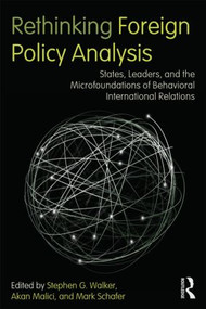 Rethinking Foreign Policy Analysis (States, Leaders, and the Microfoundations of Behavioral International Relations) - 9780415886987 by Stephen G. Walker, Akan Malici, Mark Schafer, 9780415886987