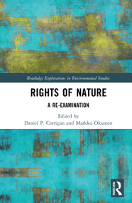 Rights of Nature (A Re-examination) - 9780367774974 by Daniel P. Corrigan, Markku Oksanen, 9780367774974