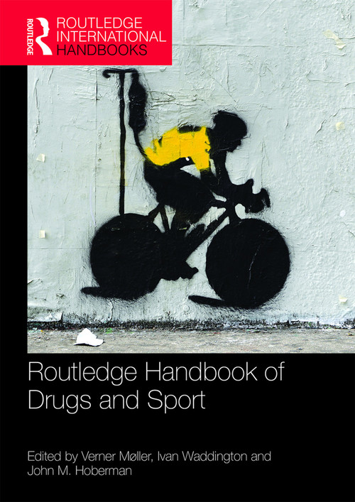 Routledge Handbook of Drugs and Sport by Verner Møller, Ivan Waddington, John Hoberman, 9781138294820