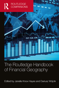 The Routledge Handbook of Financial Geography by Janelle Knox-Hayes, Dariusz Wójcik, 9780367641788