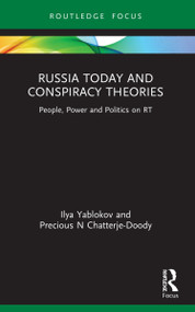 Russia Today and Conspiracy Theories (People, Power and Politics on RT) - 9780367697013 by Ilya Yablokov, Precious N Chatterje-Doody, 9780367697013