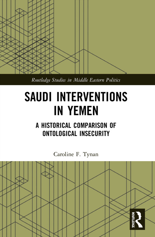 Saudi Interventions in Yemen (A Historical Comparison of Ontological Insecurity) - 9780367516857 by Caroline F. Tynan, 9780367516857