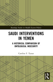 Saudi Interventions in Yemen (A Historical Comparison of Ontological Insecurity) - 9780367516857 by Caroline F. Tynan, 9780367516857