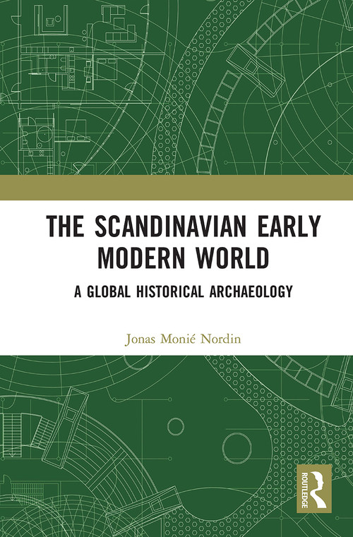 The Scandinavian Early Modern World (A Global Historical Archaeology) - 9781032235882 by Jonas Monié Nordin, 9781032235882