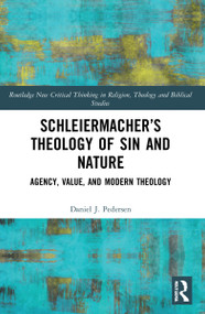 Schleiermacher's Theology of Sin and Nature (Agency, Value, and Modern Theology) - 9780367498887 by Daniel J. Pedersen, 9780367498887