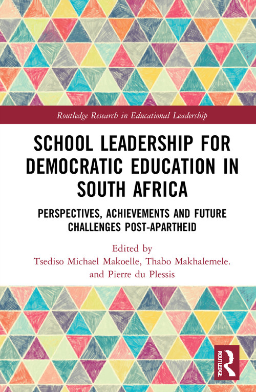 School Leadership for Democratic Education in South Africa (Perspectives, Achievements and Future Challenges Post-Apartheid) - 9780367639365 by Tsediso Michael Makoelle, Thabo Makhalemele., Pierre du Plessis, 9780367639365