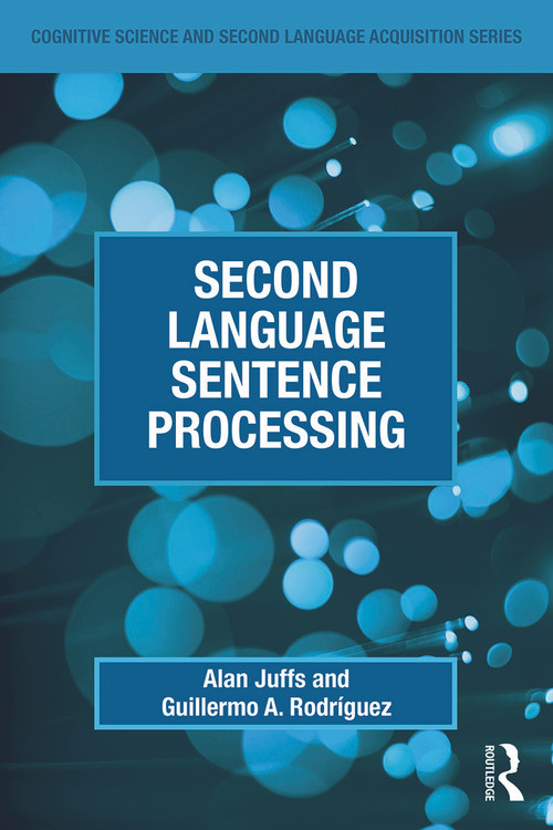 Second Language Sentence Processing - 9780415632003 by Alan Juffs, Guillermo A. Rodríguez, 9780415632003