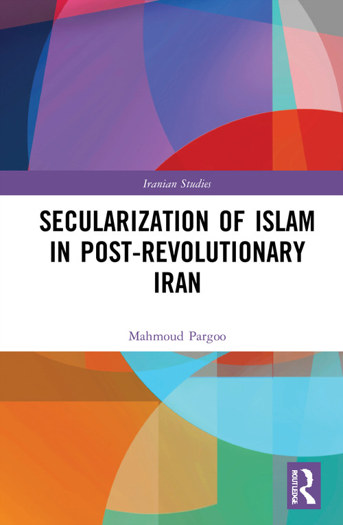 Secularization of Islam in Post-Revolutionary Iran - 9780367654726 by Mahmoud Pargoo, 9780367654726