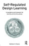 Self-Regulated Design Learning (A Foundation and Framework for Teaching and Learning Design) by Matthew Powers, 9781138816459