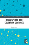 Shakespeare and Celebrity Cultures - 9781032050591 by Jennifer Holl, 9781032050591
