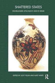 Shattered States (Disorganised Attachment and its Repair) - 9781855758315 by Judy Yellin, Kate White, 9781855758315
