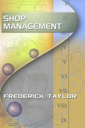 Shop Management, by Frederick Taylor by Frederick Taylor, 9781897363904