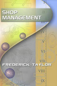 Shop Management, by Frederick Taylor by Frederick Taylor, 9781897363904