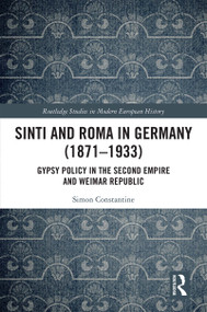 Sinti and Roma in Germany (1871-1933) (Gypsy Policy in the Second Empire and Weimar Republic) - 9780367504342 by Simon Constantine, 9780367504342