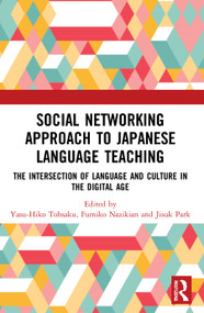 Social Networking Approach to Japanese Language Teaching (The Intersection of Language and Culture in the Digital Age) - 9780367705145 by Yasu-Hiko Tohsaku, Fumiko Nazikian, Jisuk Park, 9780367705145