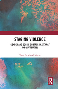 Staging Violence (Gender and Social Control in Jácaras and Entremeses) - 9780367757878 by Tania de Miguel Magro, 9780367757878