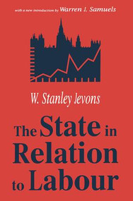 The State in Relation to Labour - 9780765808677 by W. Stanley Jevons, 9780765808677
