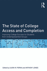 The State of College Access and Completion (Improving College Success for Students from Underrepresented Groups) by Laura W. Perna, Anthony Jones, 9780415660464